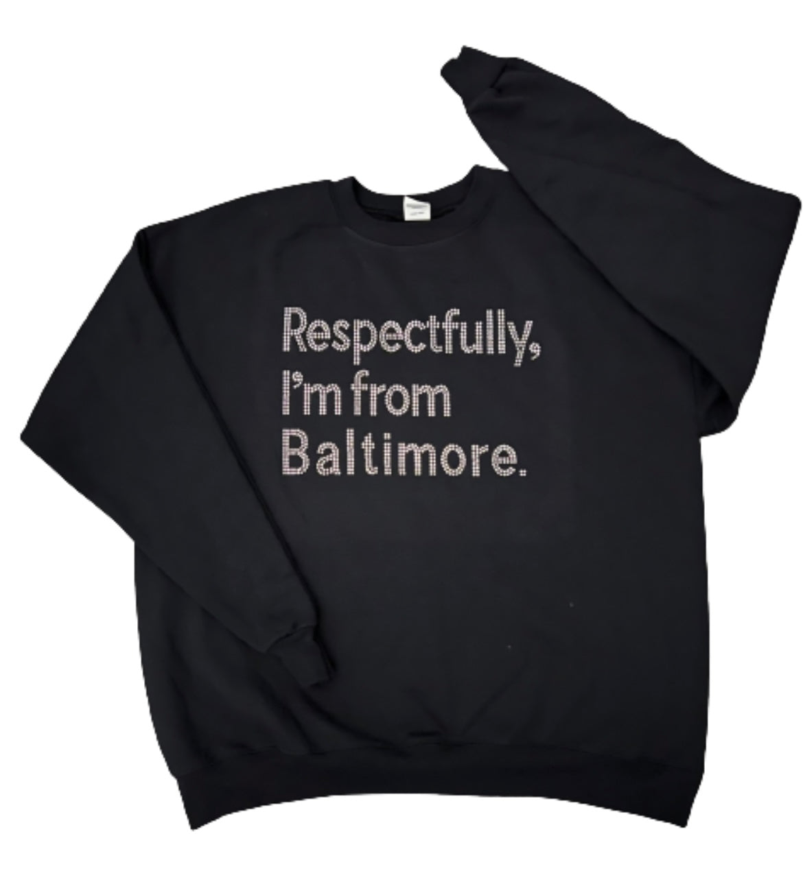 Respectfully, I’m from Baltimore